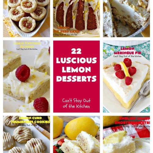 22 Luscious Lemon Desserts | Can't Stay Out of the Kitchen | 22 fabulous #lemon flavored #desserts & #muffin #recipes. Includes #pies, #cakes, #cookies & #blondies. If you have a lemon sweet tooth, these terrific desserts are for you!