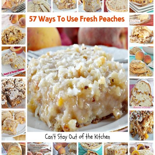 57 Ways To Use Fresh Peaches | Can't Stay Out of the Kitchen