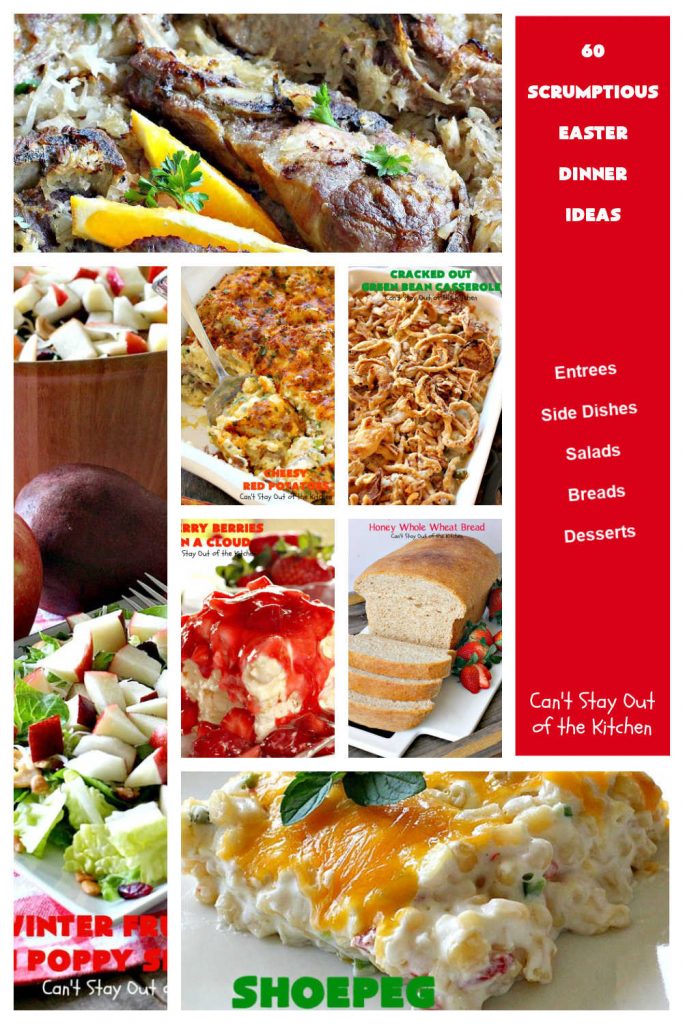 60 Scrumptious Easter Dinner Ideas | Can't Stay Out of the Kitchen | Beef up your #Easter dinner menu with some new #recipes! Choose from #entrees, #SideDishes, #Salads, #Breads or #Desserts. #EasterDinnerMenu #Easter #EasterDinner #60ScrumptiousEasterDinnerIdeas