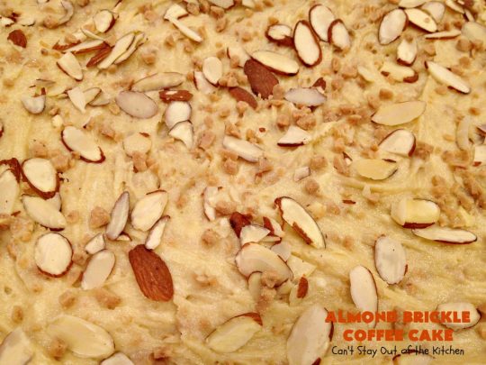Almond Brickle Coffee Cake | Can't Stay Out of the Kitchen | this spectacular #CoffeeCake absolutely rocks! It's made with #almonds & #HeathEnglishToffeeBits. Every bite will have you drooling. Terrific for a #Holiday or company #Breakfast or for #Dessert. #Easter #cake #HolidayDessert #EasterDessert #MothersDayDessert #AlmondDessert #ToffeeDessert #AlmondBrickleCoffeeCake #LandOLakes