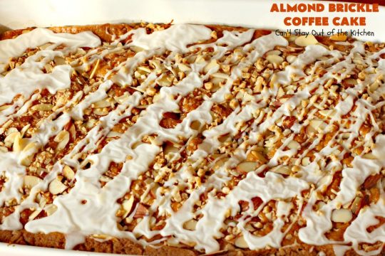 Almond Brickle Coffee Cake | Can't Stay Out of the Kitchen | this spectacular #CoffeeCake absolutely rocks! It's made with #almonds & #HeathEnglishToffeeBits. Every bite will have you drooling. Terrific for a #Holiday or company #Breakfast or for #Dessert. #Easter #cake #HolidayDessert #EasterDessert #MothersDayDessert #AlmondDessert #ToffeeDessert #AlmondBrickleCoffeeCake #LandOLakes