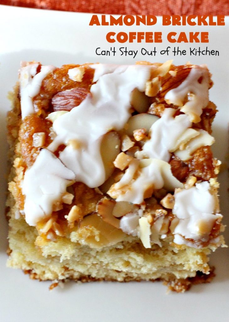 Almond Brickle Coffee Cake | Can't Stay Out of the Kitchen | this spectacular #CoffeeCake absolutely rocks! It's made with #almonds & #HeathEnglishToffeeBits. Every bite will have you drooling. Terrific for a #Holiday or company #Breakfast or for #Dessert. #Easter #cake #HolidayDessert #EasterDessert #MothersDayDessert #AlmondDessert #ToffeeDessert #AlmondBrickleCoffeeCake #LandOLakes