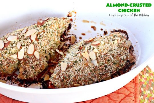 Almond-Crusted Chicken | Can't Stay Out of the Kitchen | this quick & easy #chicken #recipe is made with #AlmondMeal instead of flour. It's #healthy, #LowCalorie & #GlutenFree. Terrific entree for #FathersDay. #cheese #almonds #Parmesan #AlmondCrustedChicken