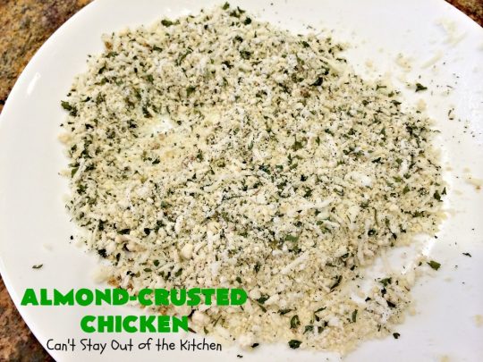 Almond-Crusted Chicken | Can't Stay Out of the Kitchen | this quick & easy #chicken #recipe is made with #AlmondMeal instead of flour. It's #healthy, #LowCalorie & #GlutenFree. Terrific entree for #FathersDay. #cheese #almonds #Parmesan #AlmondCrustedChicken