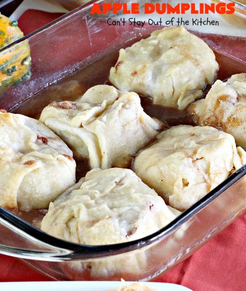 Apple Dumplings | Can't Stay Out of the Kitchen | this is my favorite #dessert. It's absolutely melt-in-your-mouth delicious. #apples are filled with #cinnamon-sugar, rolled in pie crust & glazed with a cinnamon-sugar syrup. Terrific dessert for company or #holidays.