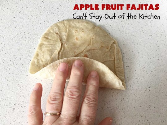 Apple Fruit Fajitas | Can't Stay Out of the Kitchen | these lovely #fruit-flavored #fajitas include #ApplePieFilling & a syrup is poured over top before baking. So easy to whip up for a quick #dessert. Also good for #breakfast! These use #CaramelApple pie filling making them even better! #apples #CaramelApples #AppleFruitFajitas #AppleDessert