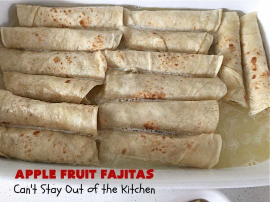 Apple Fruit Fajitas | Can't Stay Out of the Kitchen | these lovely #fruit-flavored #fajitas include #ApplePieFilling & a syrup is poured over top before baking. So easy to whip up for a quick #dessert. Also good for #breakfast! These use #CaramelApple pie filling making them even better! #apples #CaramelApples #AppleFruitFajitas #AppleDessert