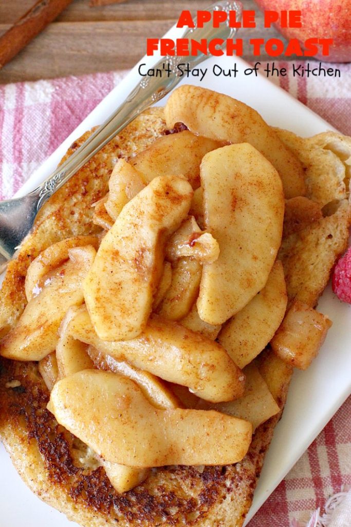 Apple Pie French Toast | Can't Stay Out of the Kitchen | Can't Stay Out of the Kitchen | this spectacular #FrenchToast #recipe tastes like eating #ApplePie with French Toast. It's just awesome. Our guests raved over it. Perfect for company or #holidays like #MothersDay or #FathersDay, too. #ApplePieFrenchToast #Holiday #Breakfast #HolidayBreakfast #MothersDayBreakfast #FathersDayBreakfast #apples #cinnamon