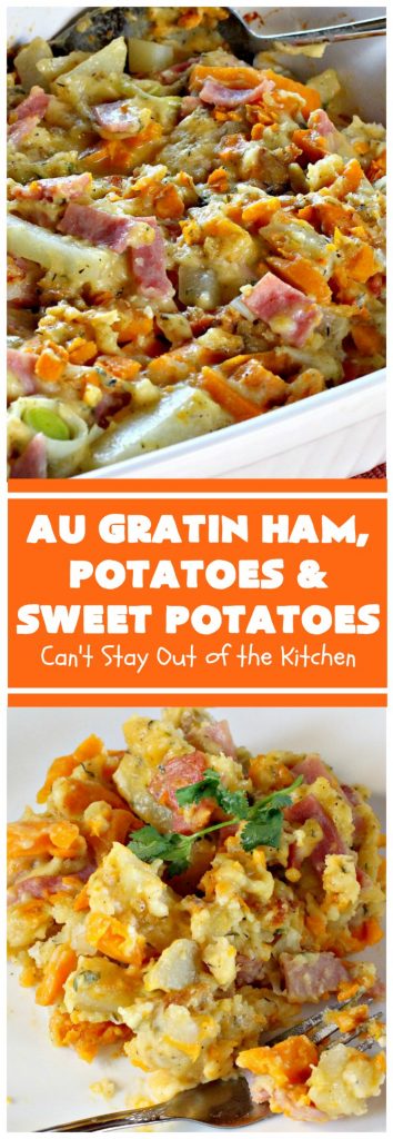 Au Gratin Ham, Potatoes and Sweet Potatoes | Can't Stay Out of the Kitchen | we love this wonderful comfort food #casserole made with #ham, #potatoes & #sweetpotatoes. It has a delicious creamy, #cheese sauce. It's also wonderful for company or family dinners.