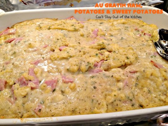 Au Gratin Ham, Potatoes and Sweet Potatoes | Can't Stay Out of the Kitchen | we love this wonderful comfort food #casserole made with #ham, #potatoes & #sweetpotatoes. It has a delicious creamy, #cheese sauce. It's also wonderful for company or family dinners.