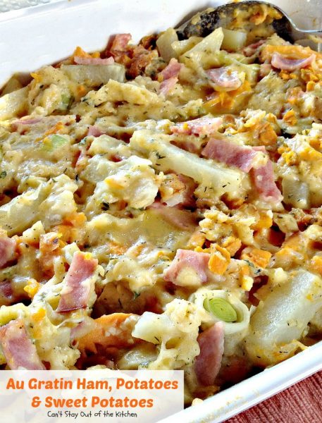 Au Gratin Ham, Potatoes & Sweet Potatoes | Can't Stay Out of the Kitchen