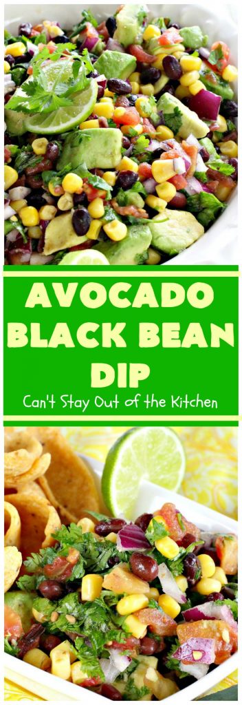 Avocado Black Bean Dip | Can't Stay Out of the Kitchen | one of the best #TexMex #appetizers you'll ever taste! Perfect for summer #holidays like the #FourthofJuly or #LaborDay, the #SuperBowl or other tailgating parties, potlucks and backyard barbecues. #Avocado #corn #blackbeans #chilies #glutenfree #vegan
