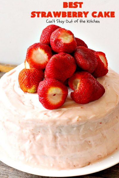 BEST Strawberry Cake | Can't Stay Out of the Kitchen | this is the best, richest, most decadent #strawberry #cake ever! Perfect for #holidays & special occasions like #MothersDay, #FathersDay or #ValentinesDay. #dessert