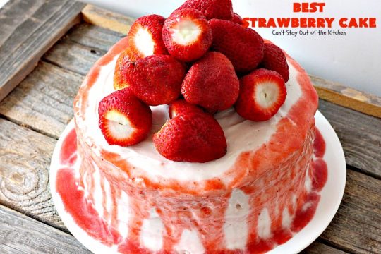 BEST Strawberry Cake | Can't Stay Out of the Kitchen | this is the best, richest, most decadent #strawberry #cake ever! Perfect for #holidays & special occasions like #MothersDay, #FathersDay or #ValentinesDay. #dessert