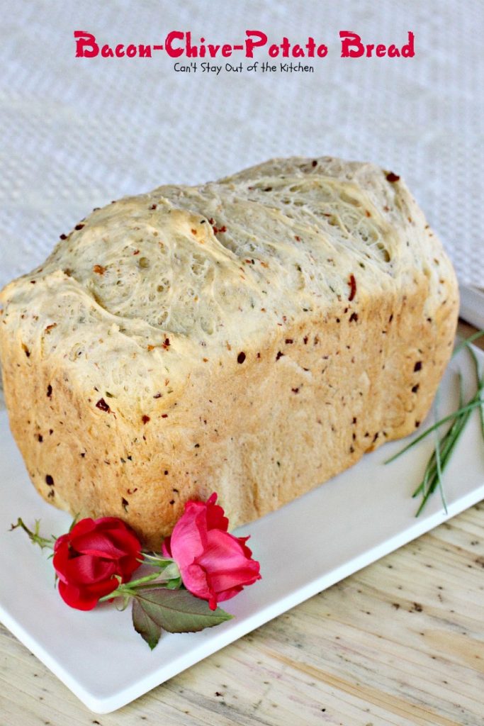 Bacon-Chive-Potato Bread | Can't Stay Out of the Kitchen | quick and easy #bread for the #breadmaker. #Bacon makes this bread spectacular!