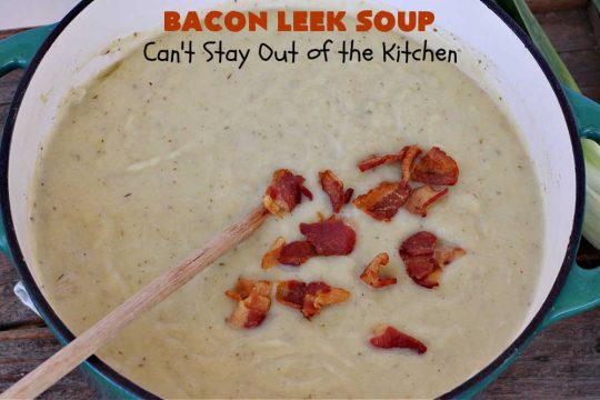 Bacon Leek Soup | Can't Stay Out of the Kitchen | This savory & scrumptious #soup includes #bacon, #leeks, #potatoes & #celery. It's flavored deliciously & wonderful as a comfort food meal with homemade bread. Warm yourself up with this tasty & easy soup #recipe. #GlutenFree #BaconLeekSoup