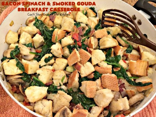 Bacon Spinach and Smoked Gouda Breakfast Casserole | Can't Stay Out of the Kitchen | this fantastic #breakfast #casserole is the best ever! It's made with toasted #FrenchBread cubes, #spinach, #bacon, #mushrooms & #GoudaCheese. It's perfect for a #holiday #breakfast like #Christmas or #NewYearsDay. So easy since it's prepared the day before! #cheese #pork #HolidayBreakfast #HolidayCasserole #ChristmasBreakfast #NewYearsDayBreakfast #BreakfastCasserole