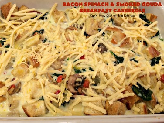 Bacon Spinach and Smoked Gouda Breakfast Casserole | Can't Stay Out of the Kitchen | this fantastic #breakfast #casserole is the best ever! It's made with toasted #FrenchBread cubes, #spinach, #bacon, #mushrooms & #GoudaCheese. It's perfect for a #holiday #breakfast like #Christmas or #NewYearsDay. So easy since it's prepared the day before! #cheese #pork #HolidayBreakfast #HolidayCasserole #ChristmasBreakfast #NewYearsDayBreakfast #BreakfastCasserole