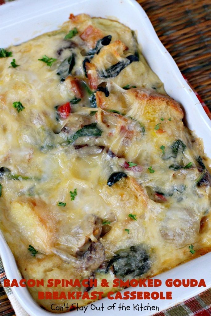 Bacon Spinach and Smoked Gouda Breakfast Casserole | Can't Stay Out of the Kitchen | this fantastic #breakfast #casserole is the best ever! It's made with toasted #FrenchBread cubes, #spinach, #bacon, #mushrooms & #GoudaCheese. It's perfect for a #holiday #breakfast like #Christmas or #NewYearsDay. So easy since it's prepared the day before! #cheese #pork #HolidayBreakfast #HolidayCasserole #ChristmasBreakfast #NewYearsDayBreakfast #BreakfastCasserole
