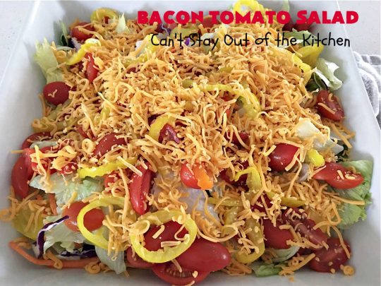 Bacon Tomato Salad | Can't Stay Out of the Kitchen | This easy #salad uses only 7 ingredients including a prepared #ColeSlawDressing making it really easy to serve for summer #holidays, picnics or potlucks. The combination of flavors is irresistible. #bacon #tomatoes #MontereyJackCheese #CheddarCheese #GlutenFree #BLTSalad #BaconTomatoSalad