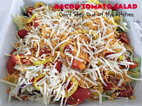 Bacon Tomato Salad | Can't Stay Out of the Kitchen | This easy #salad uses only 7 ingredients including a prepared #ColeSlawDressing making it really easy to serve for summer #holidays, picnics or potlucks. The combination of flavors is irresistible. #bacon #tomatoes #MontereyJackCheese #CheddarCheese #GlutenFree #BLTSalad #BaconTomatoSalad