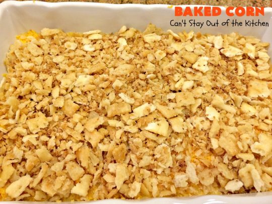 Baked Corn | Can't Stay Out of the Kitchen | This is one of our favorite #corn #casserole recipes. It's terrific for company dinners, #Thanksgiving or #Christmas. #cheese
