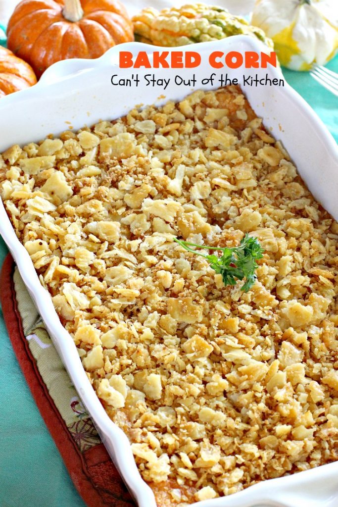 Baked Corn | Can't Stay Out of the Kitchen | This is one of our favorite #corn #casserole recipes. It's terrific for company dinners, #Thanksgiving or #Christmas. #cheese