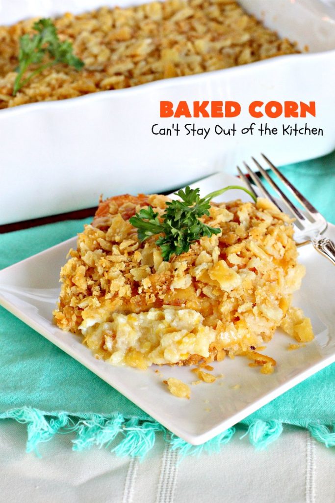 Baked Corn | Can't Stay Out of the Kitchen | This is one of our favorite #corn #casserole recipes. It's terrific for company dinners, #Thanksgiving or #Christmas. #cheese
