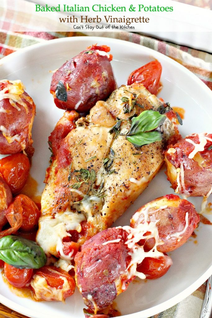 Baked Italian Chicken and Potatoes with Herb Vinaigrette | Can't Stay Out of the Kitchen | fantastic #chicken entree with #Italian flavors. #glutenfree #cleaneating #potatoes #tomatoes
