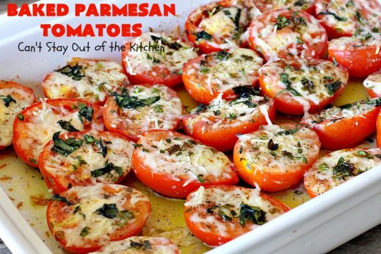 Baked Parmesan Tomatoes | Can't Stay Out of the Kitchen | this quick & easy #sidedish is so mouthwatering. #Tomatoes are layered with fresh #basil & #oregano, #parmesancheese & drizzled with olive oil. This is a terrific #vegetable for company or #holiday dinners. Our company raved over it. #veggie #glutenfree #casserole