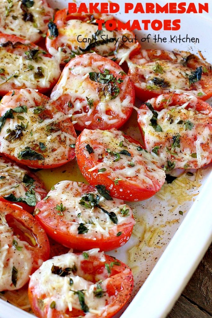 Baked Parmesan Tomatoes | Can't Stay Out of the Kitchen | this quick & easy #sidedish is so mouthwatering. #Tomatoes are layered with fresh #basil & #oregano, #parmesancheese & drizzled with olive oil. This is a terrific #vegetable for company or #holiday dinners. Our company raved over it. #veggie #glutenfree #casserole