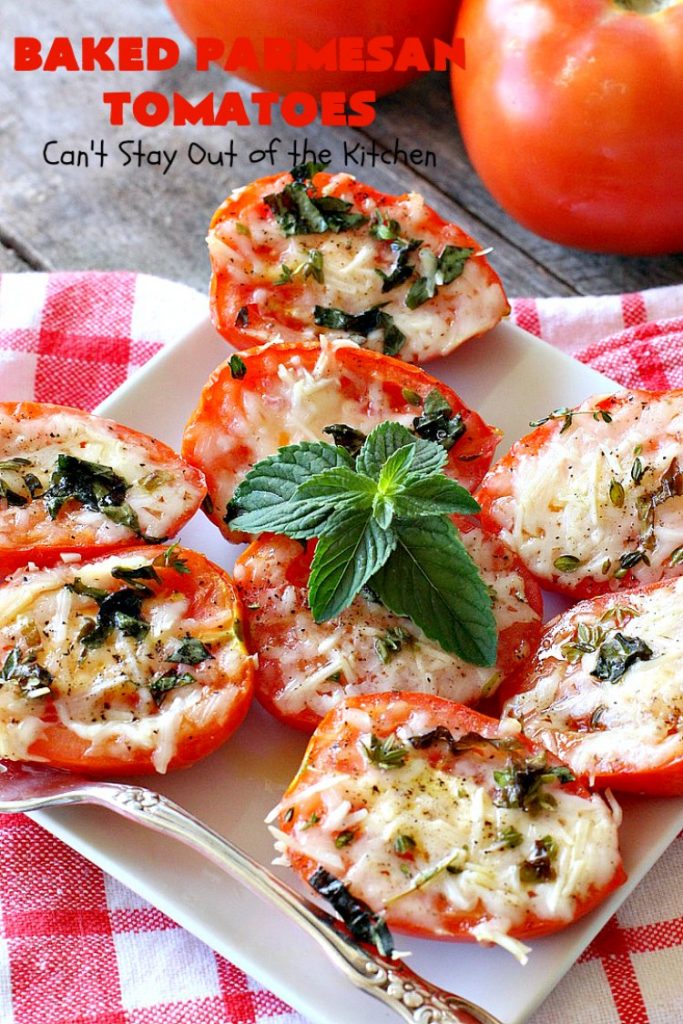 Baked Parmesan Tomatoes | Can't Stay Out of the Kitchen | this quick & easy #sidedish is so mouthwatering. #Tomatoes are layered with fresh #basil & #oregano, #parmesancheese & drizzled with olive oil. This is a terrific #vegetable for company or #holiday dinners. Our company raved over it. #veggie #glutenfree #casserole