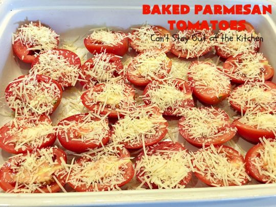 Baked Parmesan Tomatoes | Can't Stay Out of the Kitchen | this quick & easy #sidedish is so mouthwatering. #Tomatoes are layered with fresh #basil & #oregano, #parmesancheese & drizzled with olive oil. This is a terrific #vegetable for company or #holiday dinners. Our company raved over it. #veggie #glutenfree #casserole