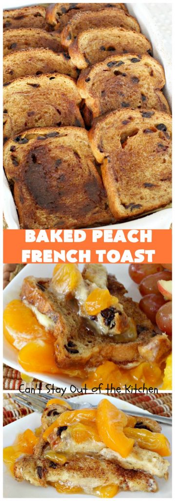 Baked Peach French Toast | Can't Stay Out of the Kitchen | this is a spectacular #FrenchToast #breakfast entree especially for #holidays like #Thanksgiving or #Christmas. It's great for company breakfasts too. It's made with #PeachPieFilling & #CinnamonRaisinBread. #Peaches #PeachFrenchToast #BakedPeachFrenchToast