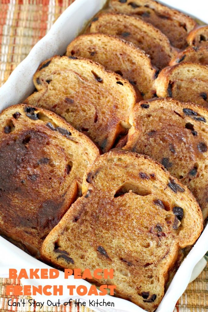 Baked Peach French Toast | Can't Stay Out of the Kitchen | this is a spectacular #FrenchToast #breakfast entree especially for #holidays like #Thanksgiving or #Christmas. It's great for company breakfasts too. It's made with #PeachPieFilling & #CinnamonRaisinBread. #Peaches #PeachFrenchToast #BakedPeachFrenchToast