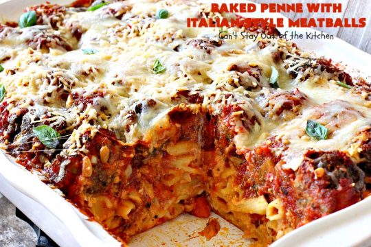 Baked Penne with Italian-Style Meatballs | Can't Stay Out of the Kitchen | this sensational #pasta #recipe is layered like a #lasagna. The bottom layer has #penne mixed with 3 #cheeses including #ricotta. It's topped with #meatballs, #spaghettisauce & both #parmesan & #mozzarella cheeses. Perfect company entree. #pinenuts #groundbeef