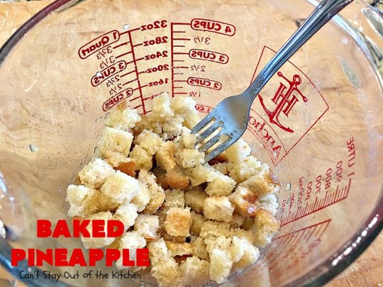 Baked Pineapple | Can't Stay Out of the Kitchen | amazing 6-ingredient side dish is so quick & easy. It's terrific for company or #holiday dinners like #MothersDay or #FathersDay. #pineapple #sourdoughbread