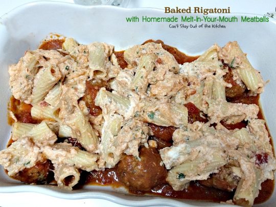 Baked Rigatoni with Homemade Melt-In-Your-Mouth Meatballs | Can't Stay Out of the Kitchen | homemade #meatballs cook in #spaghettisauce then are layered with a #rigatoni & #ricottacheese mixture with both #parmesan and #mozzarella cheeses on top. So delectable you won't be able to stop eating! #pasta