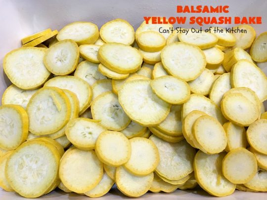 Balsamic Yellow Squash Bake | Can't Stay Out of the Kitchen | this delightful #SideDish has a lovely #OliveOil & #Balsamic #Vinaigrette drizzled over top before baking. It's a terrific #Veggie for #holiday, company or family dinners. It's also #healthy, #LowCalorie, #GlutenFree & #Vegan. #VeganSideDish #YellowSquash #GlutenFreeSideDish #EasterSideDish