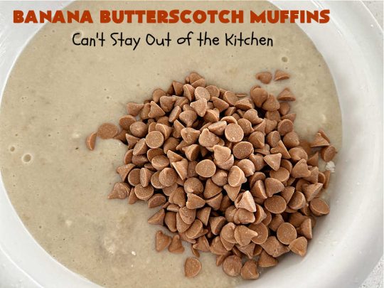 Banana Butterscotch Muffins | Can't Stay Out of the Kitchen | these luscious #muffins include #bananas, #applesauce & #ButterscotchChips. They are full of flavor & have a delightful fluffy texture. Great for a weekend, company or #holiday #breakfast or #brunch, #tailgating parties or #snacks throughout the day! #BananaButterscotchMuffins