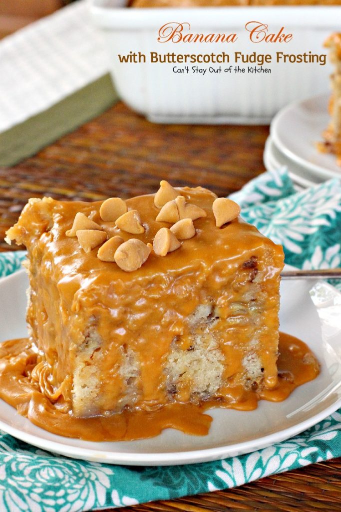 Banana Cake with Butterscotch Fudge Frosting | Can't Stay Out of the Kitchen | this scrumptious #banana #cake is drizzled with a luscious #butterscotch #fudge frosting to die for! #dessert