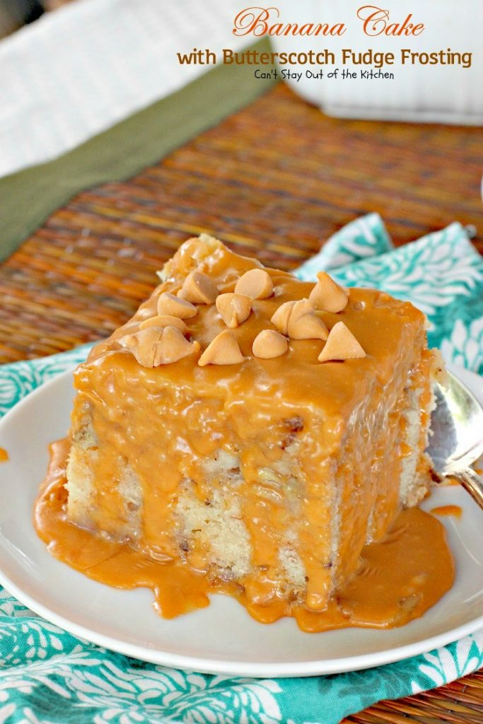 Banana Cake with Butterscotch Fudge Frosting | Can't Stay Out of the Kitchen | this scrumptious #banana #cake is drizzled with a luscious #butterscotch #fudge frosting to die for! #dessert
