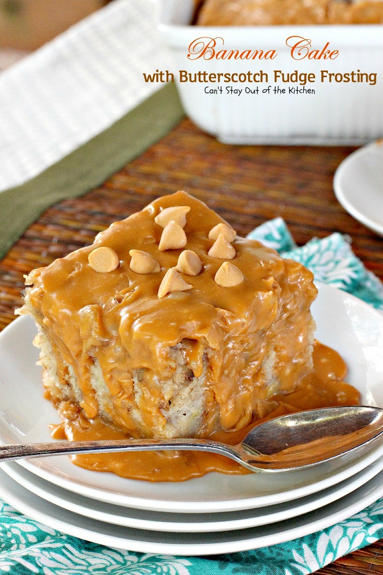 Banana Cake with Butterscotch Fudge Frosting | Can't Stay Out of the Kitchen