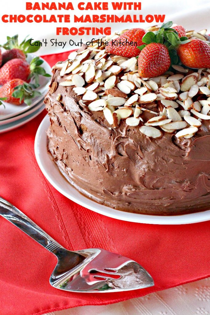 Banana Cake with Chocolate Marshmallow Frosting | Can't Stay Out of the Kitchen | this fantastic #cake is our favorite. It has a spectacular #chocolate & #marshmallow frosting to die for! Prepare to drool after the first bite! #dessert #bananas #almonds