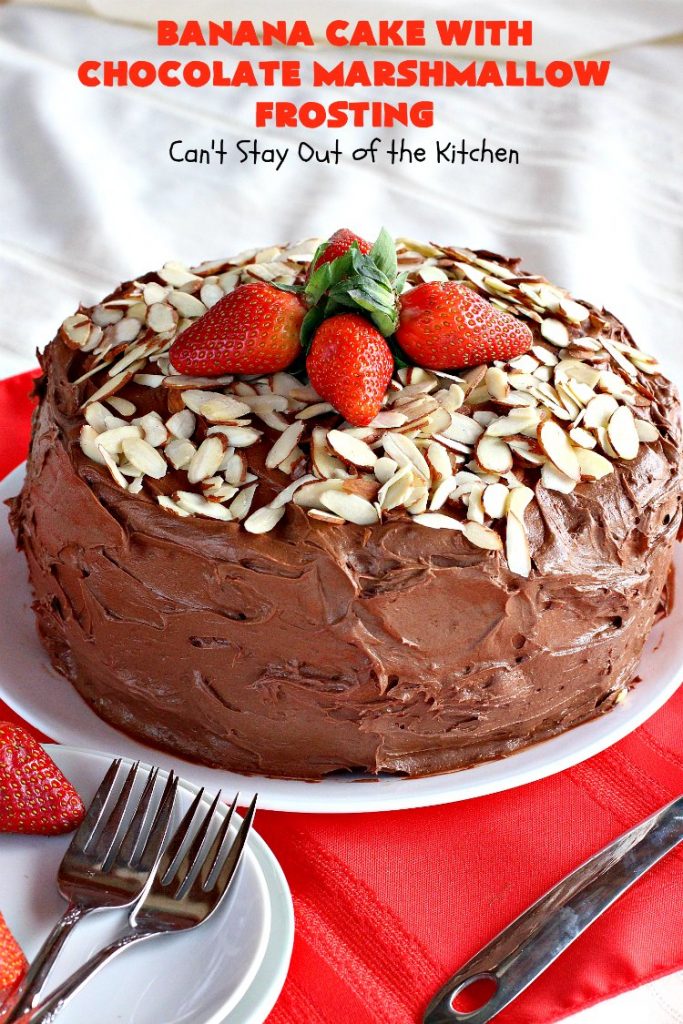 Banana Cake with Chocolate Marshmallow Frosting | Can't Stay Out of the Kitchen | this fantastic #cake is our favorite. It has a spectacular #chocolate & #marshmallow frosting to die for! Prepare to drool after the first bite! #dessert #bananas #almonds