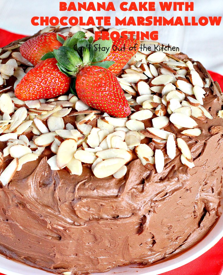 Banana Cake with Chocolate Marshmallow Frosting | Can't Stay Out of the Kitchen | this fantastic #cake is our favorite. It has a spectacular #chocolate & #marshmallow frosting to die for! Prepare to drool after the first bite! #dessert #bananas #almonds