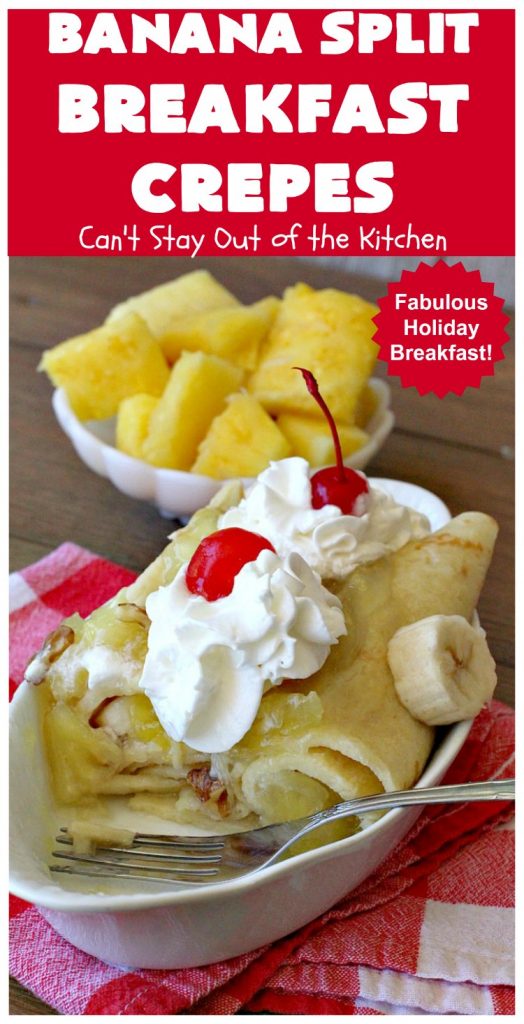 Banana Split Breakfast Crêpes | Can't Stay Out of the Kitchen | these spectacular #breakfast #crêpes will rock your world! They're filling with a #pineapple filling & sliced #bananas. Then garnished with #walnuts, bananas #MaraschinoCherries & whipped cream. Perfect for a company or #holiday breakfast. #BreakfastCrêpes #BananaSplit #BananaSplitBreakfastCrêpes
