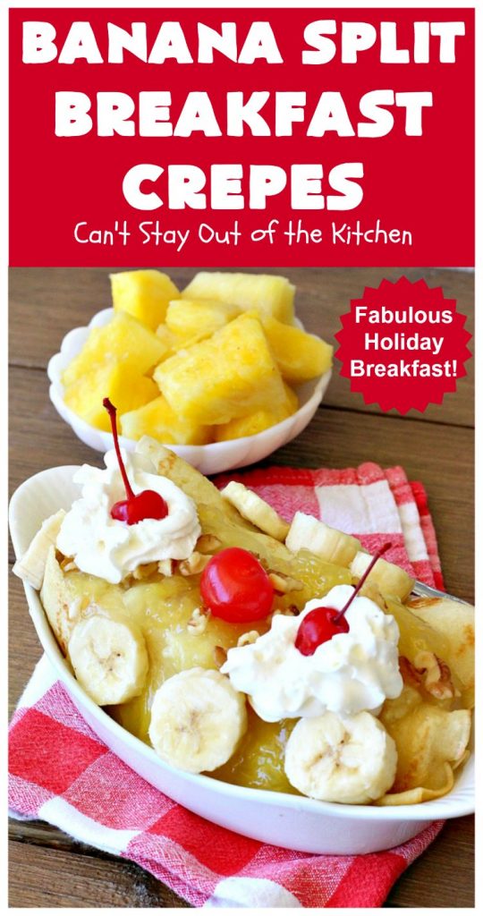 Banana Split Breakfast Crêpes | Can't Stay Out of the Kitchen | these spectacular #breakfast #crêpes will rock your world! They're filling with a #pineapple filling & sliced #bananas. Then garnished with #walnuts, bananas #MaraschinoCherries & whipped cream. Perfect for a company or #holiday breakfast. #BreakfastCrêpes #BananaSplit #BananaSplitBreakfastCrêpes