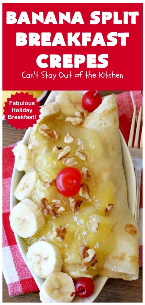 Banana Split Breakfast Crêpes | Can't Stay Out of the Kitchen | these spectacular #breakfast #crêpes will rock your world! They're filling with a #pineapple filling & sliced #bananas. Then garnished with #walnuts, bananas #MaraschinoCherries & whipped cream. Perfect for a company or #holiday breakfast. #BreakfastCrêpes #BananaSplit #BananaSplitBreakfastCrêpes
