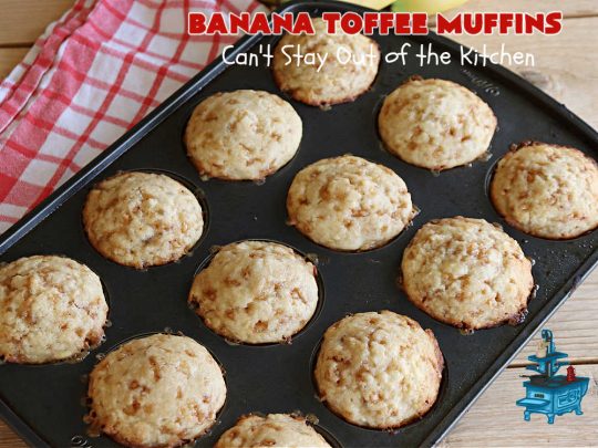 Banana Toffee Muffins | Can't Stay Out of the Kitchen | These outrageous #muffins include #bananas, #applesauce & #HeathEnglishToffeeBits for an explosion of flavor your family & friends will love. Perfect for family, company or a #holiday #breakfast or #brunch. Great snacks for #tailgating parties too. #toffee #BananaMuffins #BananaToffeeMuffins
